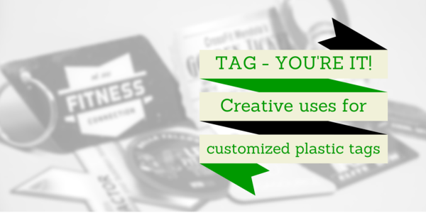 Tag You're It: 12 Creative Uses for Customized Plastic Tags