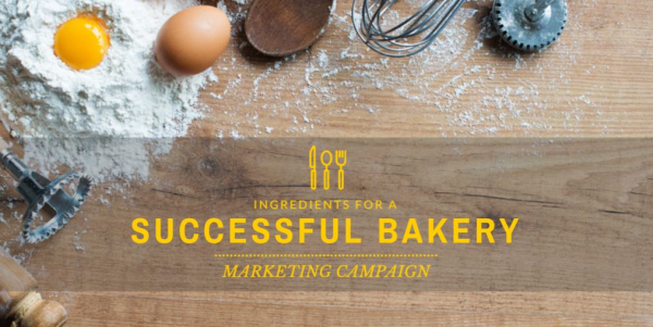 Ingredients for a Successful Bakery Marketing Campaign