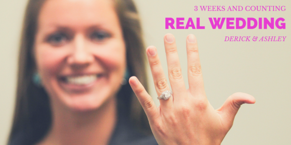 Real Wedding: Ashley is only 3 weeks away!