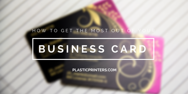 How to Get the Most Out Of Your Business Card