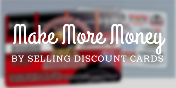 Make More Money By Selling Discount Cards